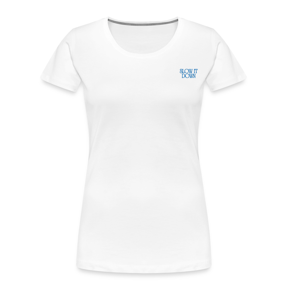 Slow it Down Women’s Premium Organic T-Shirt - white