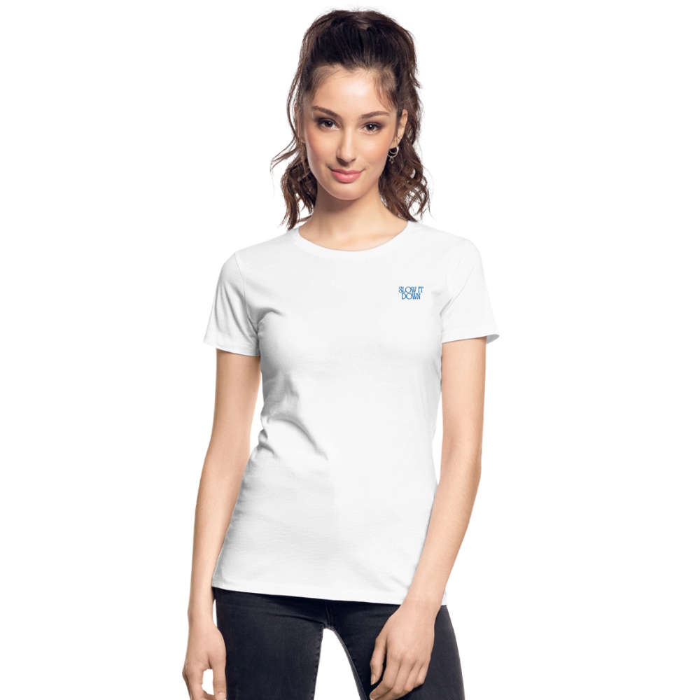 Slow it Down Women’s Premium Organic T-Shirt - white