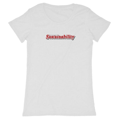 Can't get no Sustainability Organic Cotton Women's Tee Shirt-2